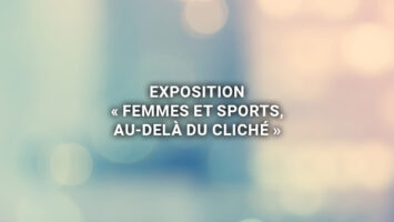 Exposition : découvrir les femmes dans le milieu du sport, « au-delà du cliché »