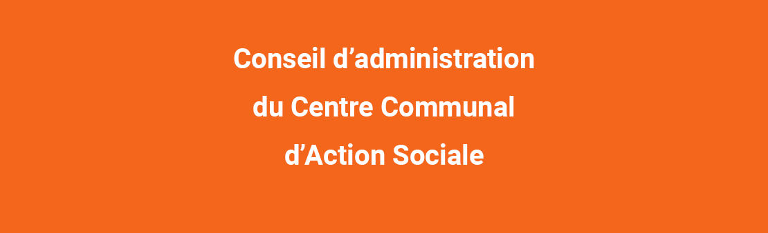 Conseil d’administration du Centre Communal d’Action Sociale