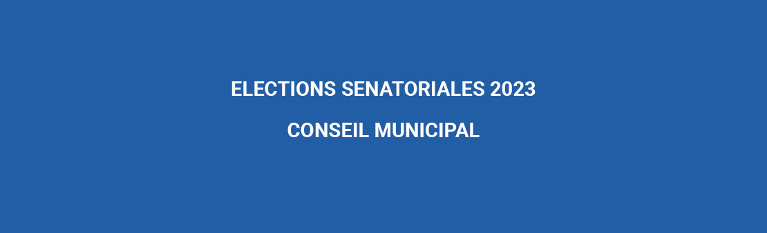 Elections sénatoriales 2023 – Conseil municipal