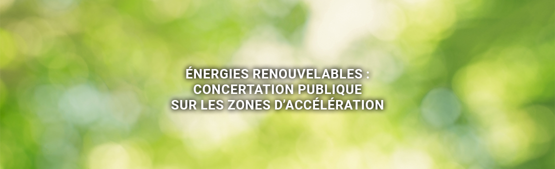 Energies renouvelables : concertation publique sur les zones d’accélération