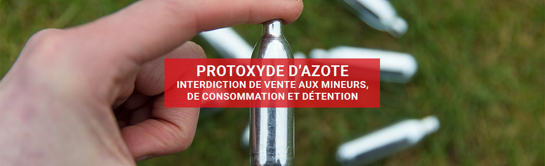 Protoxyde d’azote : interdiction de vente aux mineurs, de consommation et détention