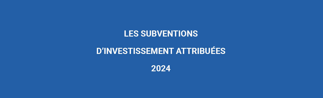 Les subventions d’investissement attribuées 2024