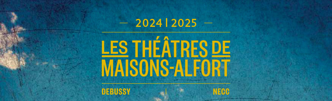 Les théâtres de Maisons-Alfort : programmation