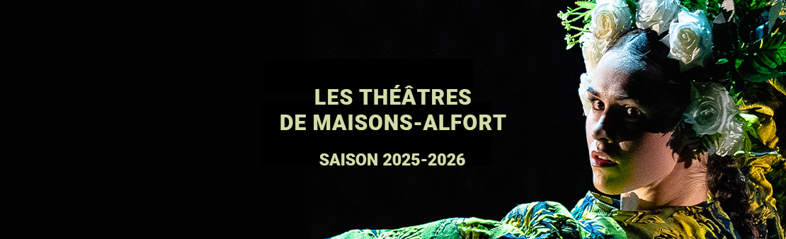 Les théâtres de Maisons-Alfort : programmation