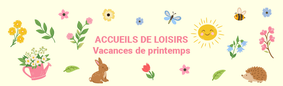 Vacances de printemps 2026 : inscriptions et lieux de regroupement des accueils de loisirs